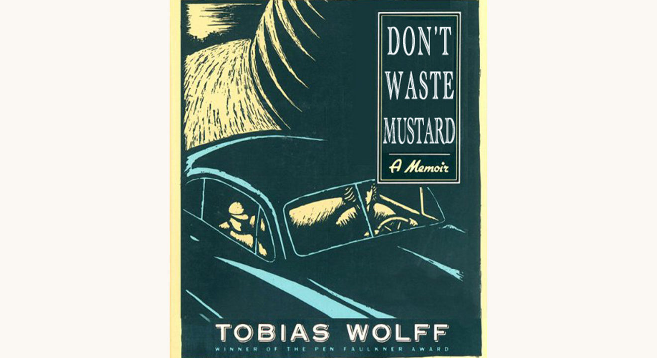 Tobias Wolff: This Boy’s Life - "Don't Waste Mustard"