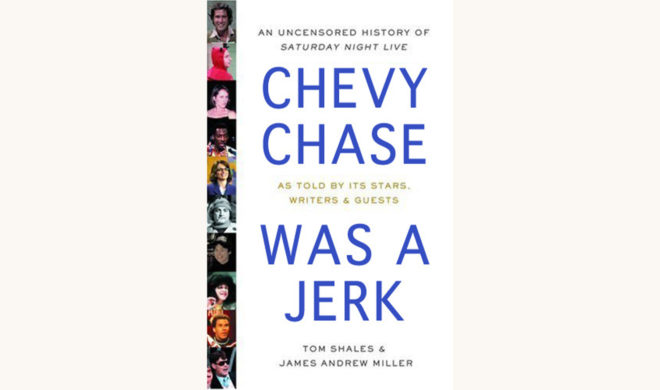Live From New York: An Uncensored History of Saturday Night Live (by Tom Shales and James Andrew Miller) - "Chevy Chase Was A Jerk" better book titles funny