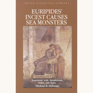 Euripides: Hippolytus - "Incest Causes Sea Monsters"
