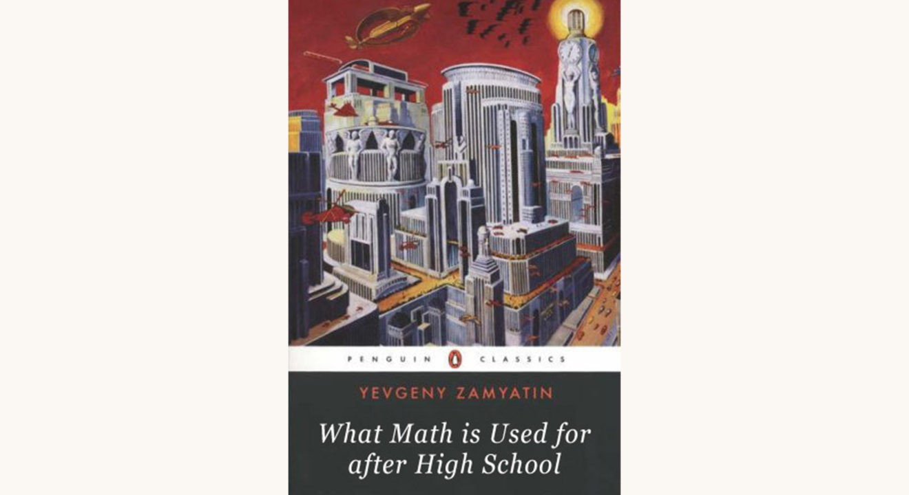 Zamyatin We, funny better book title, what math is used for after high school, Russian literature,