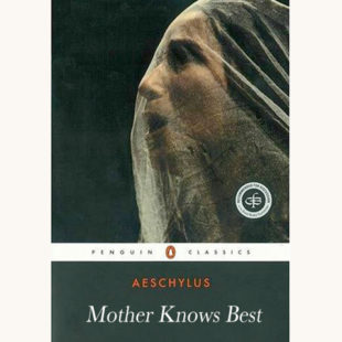 Aeschylus: the Oresteia - "Mother Knows Best"