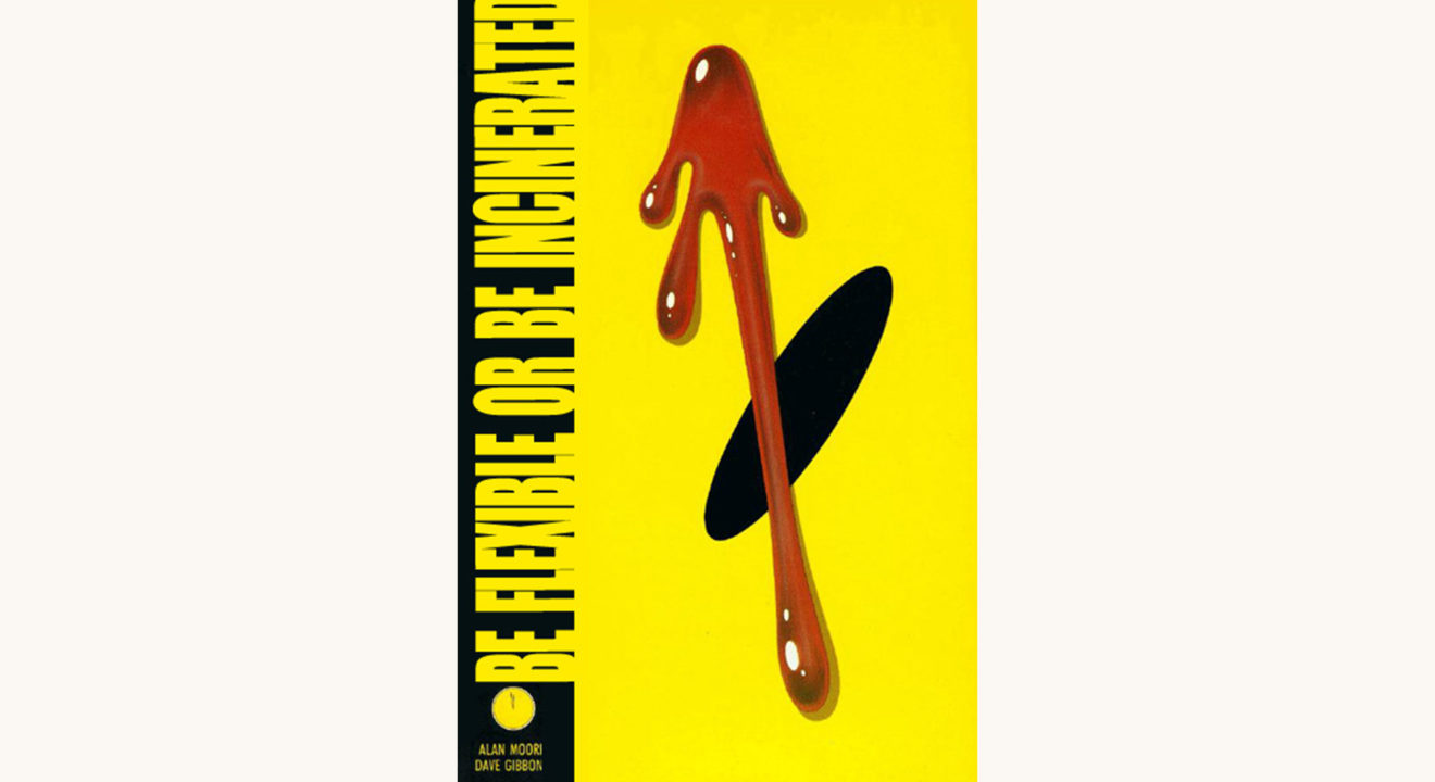 Alan Moore and Dave Gibbons: Watchmen - "Be Flexible Or Be Incinerated"