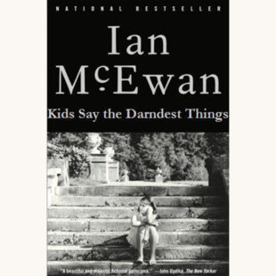Ian McEwan: Atonement - "Kids Say The Darndest Things"