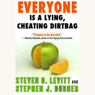 Steven Levitt and Stephen J. Dubner: Freakonomics - "Everyone's A Lying, Cheating Dirtbag"