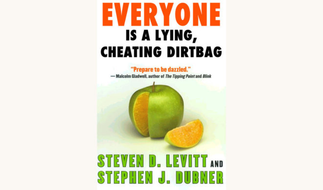 Steven Levitt and Stephen J. Dubner: Freakonomics - "Everyone's A Lying, Cheating Dirtbag"