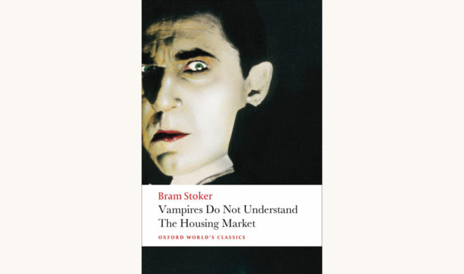 Bram Stoker: Dracula - "Vampires Do Not Understand The Housing Market"