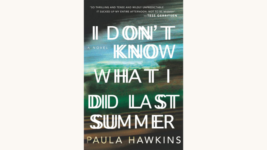 Paula Hawkins: The Girl on the Train - "I Don't Know What I Did Last Summer"