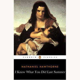 Nathaniel Hawthorne: The Scarlet Letter - "I Know What You Did Last Summer"