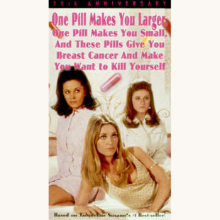 Jacqueline Susann: Valley of the Dolls - "One Pill Makes You Larger, One Pill Makes You Small, And These Pills Give You Breast Cancer And Make You Want To Kill Yourself"