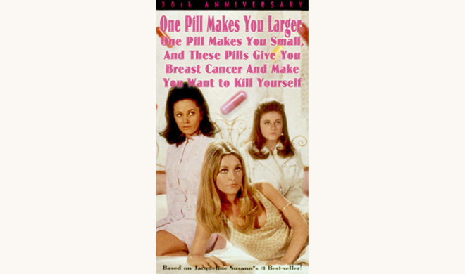 Jacqueline Susann: Valley of the Dolls - "One Pill Makes You Larger, One Pill Makes You Small, And These Pills Give You Breast Cancer And Make You Want To Kill Yourself"