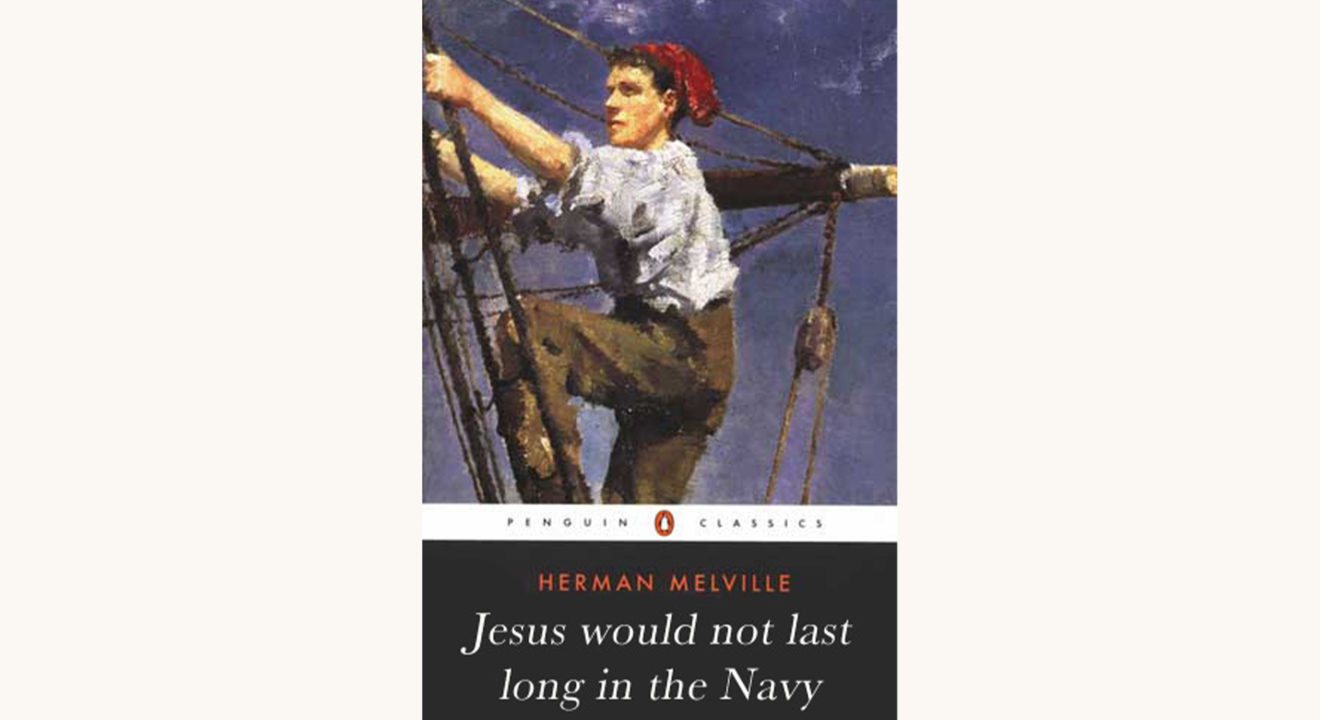 Herman Melville: Billy Budd - "Jesus Would Not Last Long In The Navy"