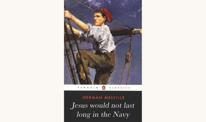 Herman Melville: Billy Budd - "Jesus Would Not Last Long In The Navy"