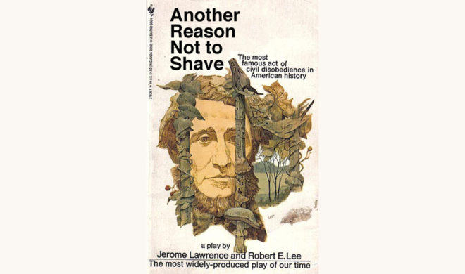 Robert Edwin Lee and Jerome Lawrence: The Night Thoreau Spent in Jail - "Another Reason Not To Shave"