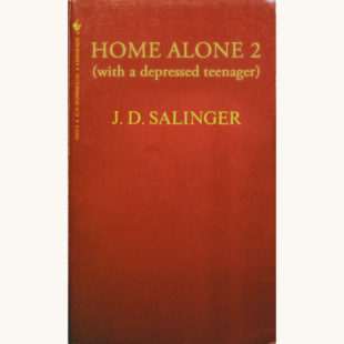 J.D. Salinger: The Catcher in the Rye - "Home Alone 2 (with a depressed teenager)"
