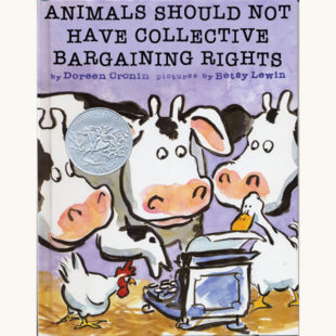Doreen Cronin and Betsy Lewin: Click, Clack, Moo: Cows That Type - "Animals Should Not Have Collective Bargaining Rights"