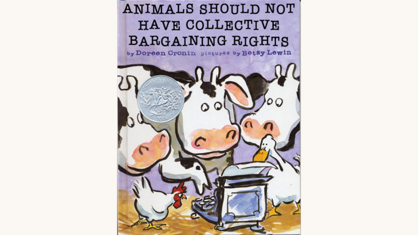Doreen Cronin and Betsy Lewin: Click, Clack, Moo: Cows That Type - "Animals Should Not Have Collective Bargaining Rights"