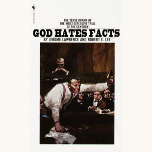 Jerome Lawrence and Robert E. Lee: Inherit the Wind - "God Hates Facts"