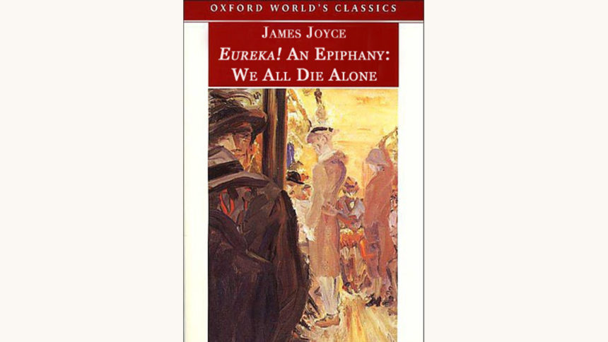 James Joyce: Dubliners - "Eureka! An Epiphany: We All Die Alone"