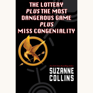 Suzanne Collins: The Hunger Games - "The Lottery Plus The Most Dangerous Game Plus Miss Congeniality"