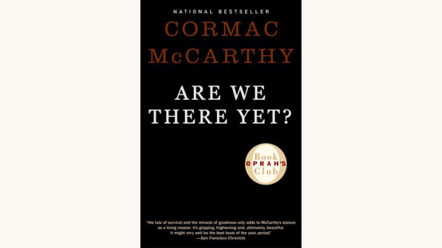 Cormac McCarthy: The Road - "Are We There Yet?"
