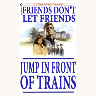 Pat Conroy: The Lords of Discipline - "Friends Don't Let Friends Jump In Front Of Trains"