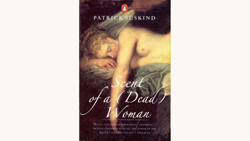 Patrick Suskind: Perfume: The Story of a Murderer - "Scent of a (Dead) Woman"
