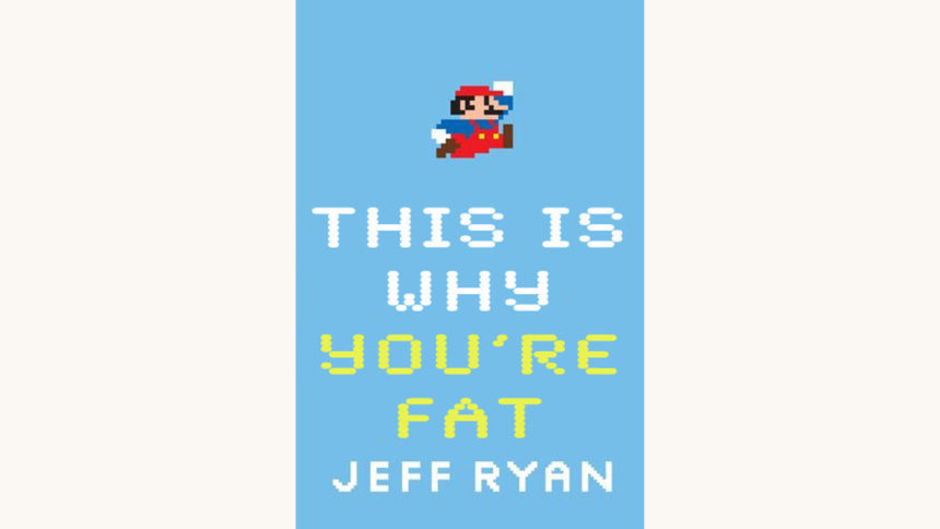 Jeff Ryan: Super Mario: How Nintendo Conquered America - "This Is Why You’re Fat"