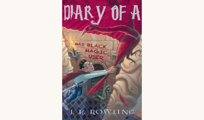 J.K. Rowling: Harry Potter and the Chamber of Secrets - "Diary of a Mad Black Magic User"