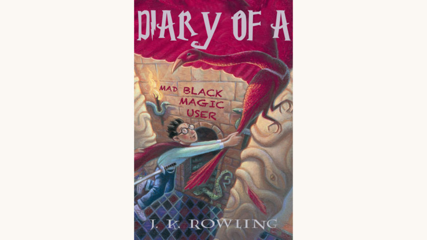 J.K. Rowling: Harry Potter and the Chamber of Secrets - "Diary of a Mad Black Magic User"