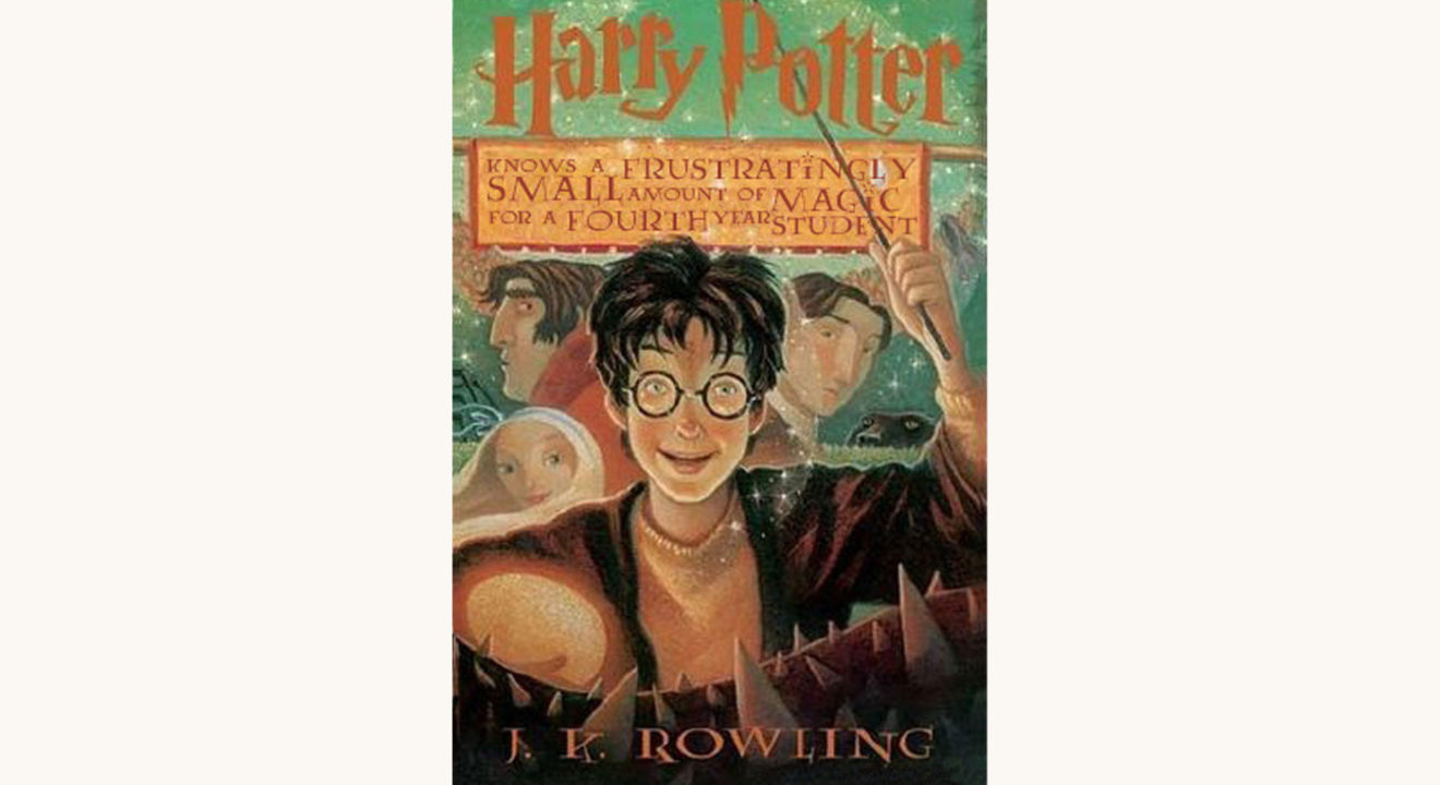 J.K. Rowling: Harry Potter and the Goblet of Fire - "Harry Potter Knows a Frustratingly Small Amount of Magic For a Fourth Year Student"