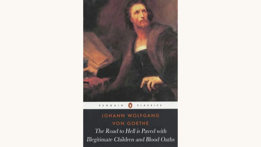 Johann Wolfgang von Goethe: Faust - "The Road To Hell Is Paved With Illegitimate Children And Blood Oaths"