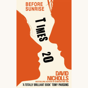 David Nicholls one day, funny jokes, better book titles, before sunrise but 20 times