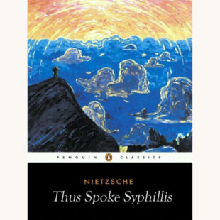 Friedrich Nietzsche thus spoke zarathustra funny better book title thus spoke syphillis