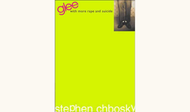 Stephen Chbosky: The Perks of Being a Wallflower - "Glee With More Rape And Suicide" better book titles