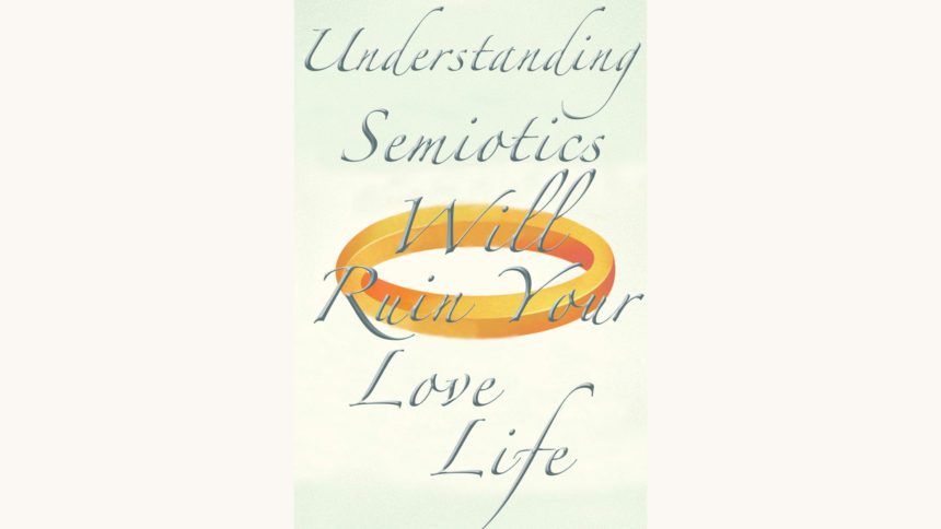 Jeffrey Eugenides: The Marriage Plot - "Understanding Semiotics Will Ruin Your Love Life"