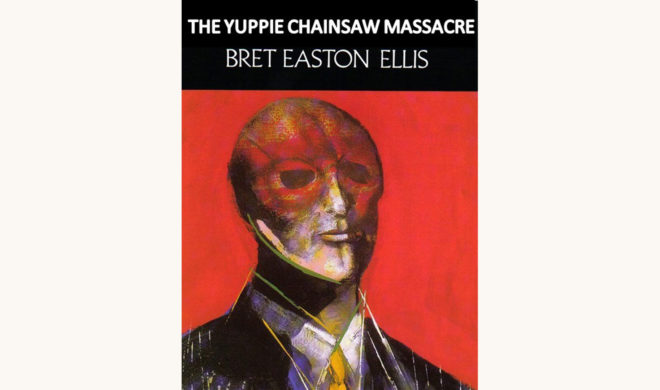 Bret Easton Ellis: American Psycho - "The Yuppie Chainsaw Massacre"