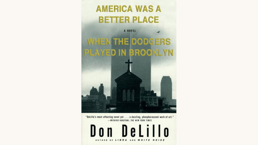Don Delilo: Underworld - "America Was A Better Place When The Dodgers Played In Brooklyn"
