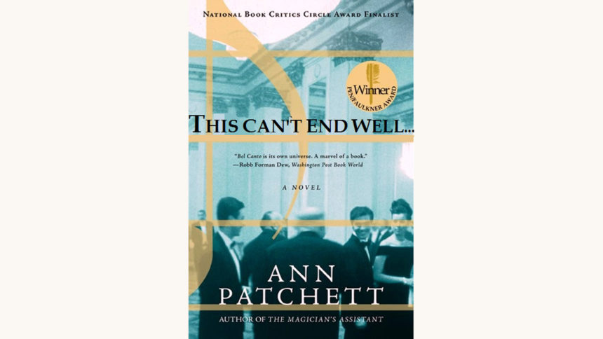 Ann Patchett: Bel Canto - "This Can't End Well..."