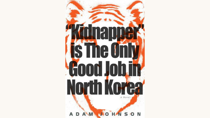 Adam Johnson: The Orphan Master’s Son - "Kidnapper is The Only Good Job in North Korea"