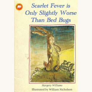 Margery Williams: The Velveteen Rabbit - "Scarlet Fever is Only Slightly Worse Than Bed Bugs"