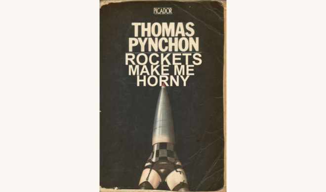 Thomas Pynchon: Gravity’s Rainbow - "Rockets Make Me Horny"