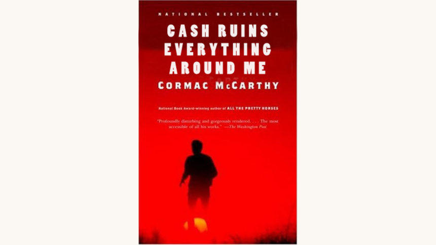 Cormac McCarthy: No Country for Old Men - "Cash Ruins Everything Around Me"