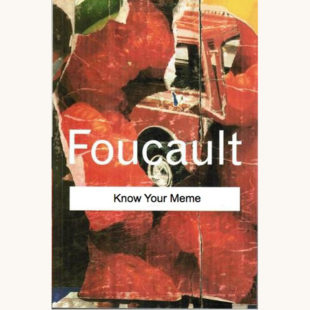 Michel Foucault: The Archaeology of Knowledge - "Know Your Meme"