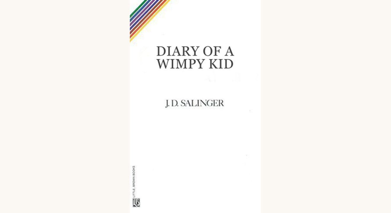 J.D. Salinger: The Catcher in the Rye - "Diary of a Wimpy Kid"