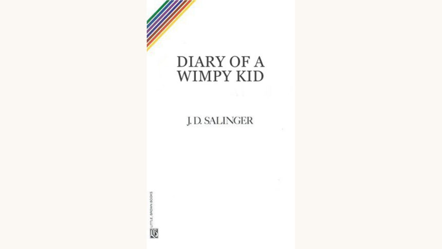 J.D. Salinger: The Catcher in the Rye - "Diary of a Wimpy Kid"