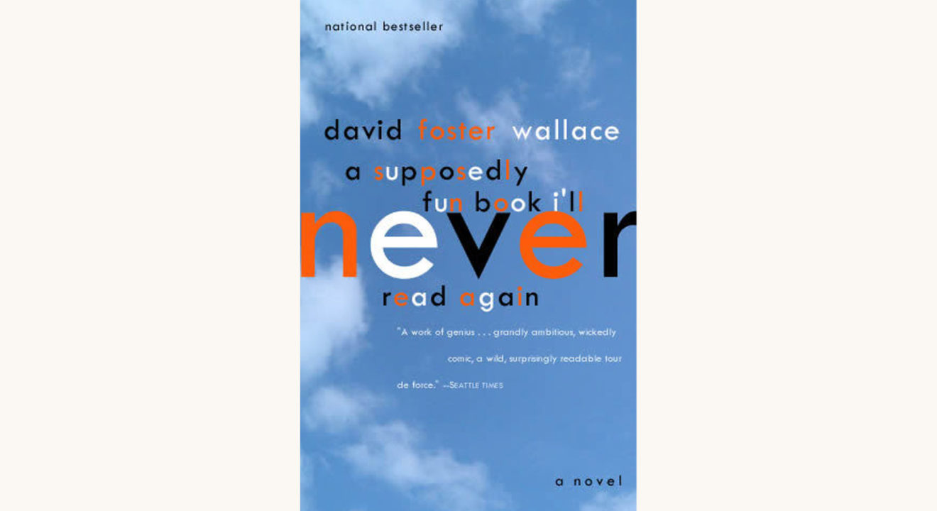 David Foster Wallace: Infinite Jest - "A Supposedly Fun Book I’ll Never Read Again"