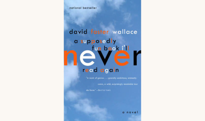David Foster Wallace: Infinite Jest - "A Supposedly Fun Book I’ll Never Read Again"
