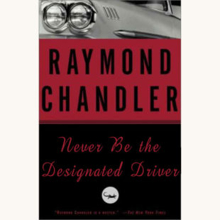 Raymond Chandler: The Long Goodbye - "Never Be the Designated Driver"