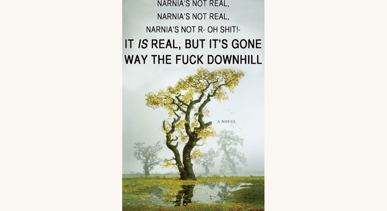 Lev Grossman: The Magicians - "Narnia's not real, Narnia's Not Real - Wait, It Is Real But It's Gone Way The Fuck Downhill"