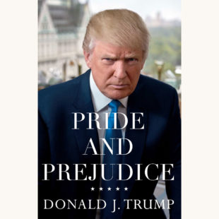 Donald Trump: Crippled America: How to Make America Great Again - "Pride and Prejudice"